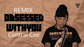 Central Cee  Obsessed With You remix  سنترال كي ريمكس  william beats [upl. by Aerdna]