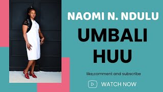 UMBALI HUU BY NAOMI N NDULU [upl. by Mackey843]