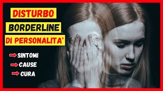 Disturbo Borderline di Personalità cosè Sintomi cause e cura [upl. by Eelsnia]