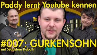 Gurkensohn  Paddy lernt Youtube kennen  007  Reaction  Realtalk [upl. by Yole]