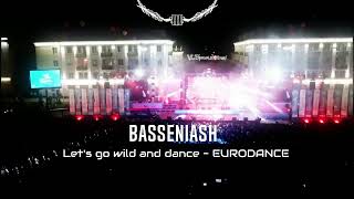 BASSENIASH  Lets go wild and dance  EURODANCEeurodance 90s dance eurodance90 dancemusic90 [upl. by Argyres]