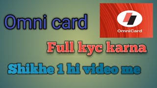 how to complete Full KYC on OmniCard OmniCard UPI Activate OmniCard Full kyc OmniCard [upl. by Latimore]