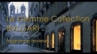 Le Gemme Collection Bvlgari Fragrance Review [upl. by Acirea345]