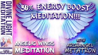 ANGELIC WINGS ENERGY BOOST MEDITATION with ARCHANGEL METATRON  30 ENERGY BOOST with Angel Wings [upl. by Whyte]