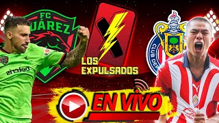 JUÁREZ VS CHIVAS  EN VIVO  LIGA MX APERTURA 2023  NARRACIÓN EMOCIONANTE  Los Expulsados [upl. by Hendel]