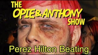 Opie amp Anthony Perez Hilton Beating 011808100610 [upl. by Cherri]