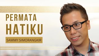 Sammy Simorangkir  Permata Hatiku  Lagu Rohani [upl. by Rogovy]