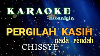 KARAOKE LAGU NOSTALGIA NADA RENDAH  PERGILAH KASIH CHRISYE ciptTito sumarso [upl. by Adierf]