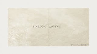 Taylor Swift  So Long London Official Lyric Video [upl. by Cortie]