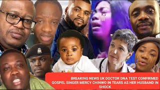 BREAKINGUK DOCTOR DNA TEST CONFIRMED GOSPEL SINGER MERCY CHINWO IN TEARS AS HER HUSBAND IN SHOCK [upl. by Kenneth138]