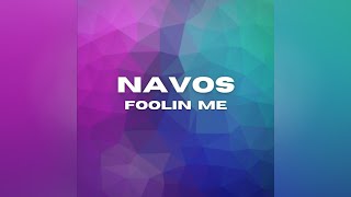 Navos  Foolin Me [upl. by Dugan]