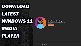 Install the New Media Player on Windows 11 Latest Version [upl. by Xaviera263]