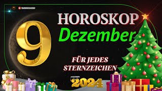 HOROSKOP FÜR DEN 9 DEZEMBER 2024 FÜR ALLE STERNZEICHEN [upl. by Ecinaj971]