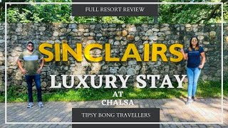 SINCLAIRS RESORT CHALSA  LUXURY STAY IN DOOARS  PROS amp CONS OF OUR STAY [upl. by Stevenson949]