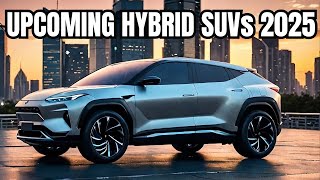 Top 8 Upcoming Hybrid SUVs of 2025 That Will Blow Your Mind [upl. by Nancey687]