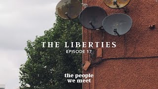 The Liberties Dublin  The People We Meet [upl. by Belicia]