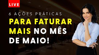 6 AÇÕES PRÁTICAS PARA FATURAR MAIS NO MÊS DE MAIO [upl. by Faubion]