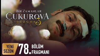 Bir Zamanlar Çukurova 78 Bölüm Fragmanı [upl. by Lars725]