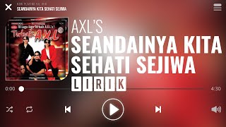 AXLs  Seandainya Kita Sehati Sejiwa Lirik [upl. by Wolfy487]