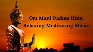 Om Mani Padme Hum  Meditative Sound of Buddhist  Peaceful Chanting  Buddhist Mantra [upl. by Marduk758]