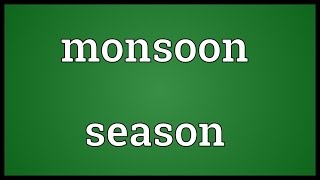 Monsoon season Meaning [upl. by Muraida]