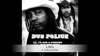 LWiz  Girlfriend  DP001  Out Now on Dub Police [upl. by Binnie]