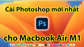 Cài photoshop cho macbook air chip apple M1 [upl. by Sternick]