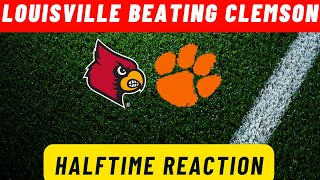 Louisville BEATING Clemson Halftime Reaction [upl. by Adnerb742]