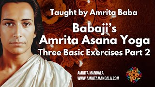 Babajis Amrita Asana Yoga Three Basic Exercises Part 2 [upl. by Rennoc]