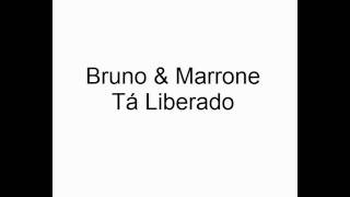 Bruno amp Marrone  Tá Liberado [upl. by Bandur275]