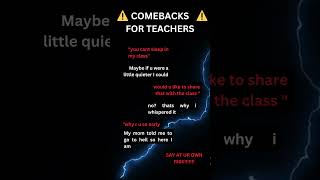 Teacher Comebacks SAY AT YOUR OWN RISK⚠️ [upl. by Daggett]