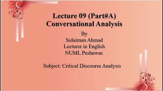 LECTURE09 PartA Conversational Analysis [upl. by Chrotoem]