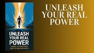 Unleash Your Real Power Transform from Zero to Hero Instantly Audiobook [upl. by Patrick]