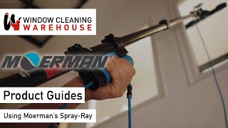 Moerman SprayRay  Product Guides  Window Cleaning Warehouse [upl. by Laenaj]