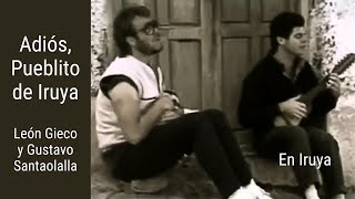 Adiós pueblito de Iruya  León Gieco y Gustavo Santaolalla en Iruya 1984 [upl. by Hadrian]