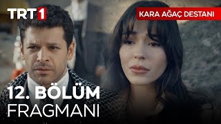 Kara Ağaç Destanı 12 Bölüm Fragmanı  “Boşanalım” [upl. by Hummel292]