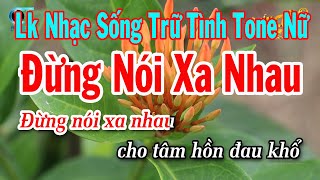 Karaoke Liên Khúc Nhạc Sống Tone Nữ  Đừng Nói Xa Nhau  Ngày Xưa Anh Nói [upl. by Atsyrc]