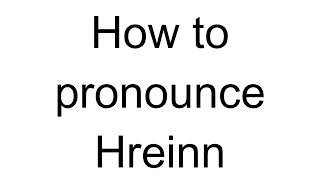 How to Pronounce Hreinn Icelandic [upl. by Merilyn853]