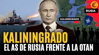 KALININGRADO ¿El quotcaballo de troyaquot de RUSIA frente a la OTAN Esta es su importancia estratégica [upl. by Adnima]