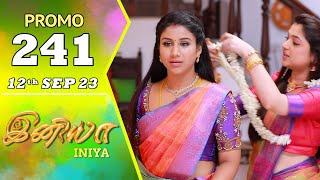 INIYA Serial  Episode 241 Promo  இனியா  Alya Manasa  Saregama TV Shows Tamil [upl. by Corin40]