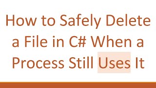 How to Safely Delete a File in C When a Process Still Uses It [upl. by Tony]