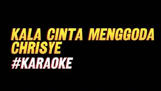 Kala Cinta Menggoda  Chrisye  Karaoke HQ AUDIO [upl. by Ario]