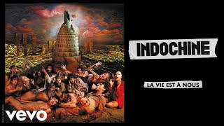 Indochine  La vie est à nous Audio [upl. by Nolyd]