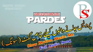 Pardes  Bhatti Studio  Latest Punjabi And Saraiki Song 2024  Official Audio slow motion music me [upl. by Heisser170]