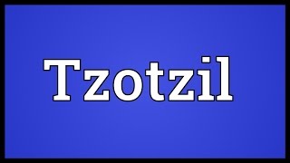 Tzotzil Meaning [upl. by Romo873]