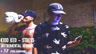 Kidd keo  Stress REMAKE INSTRUMENTAL  FLP Prodby Gammaone [upl. by Wier639]