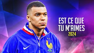 Kylian Mbappé ❯ EST CE QUE TU MAIMES • Skills amp Goals 2024  HD [upl. by Ztirf]