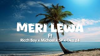 Meri Lewa ft Ricch Boy x Michael x SP x Oka 24 [upl. by Ern344]