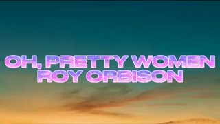 ROY ORBISON OH PRETTY WOMAN lyrics [upl. by Zelazny]