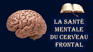 La santé mentale du cerveau frontal [upl. by Pokorny]